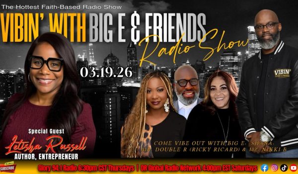 Vibin with Big E & Friends Radio Show featuring Guest Letisha Russell Author | Entrepreneur | Visionary
